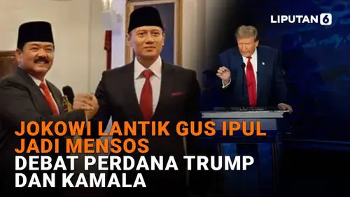 Jokowi Lantik Gus Ipul Jadi Mensos, Debat Perdana Trump dan Kamala