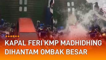 VIDEO: Kendaraan Bermotor Berjatuhan, Kapal Feri KMP Madhidhing Dihantam Ombak Besar