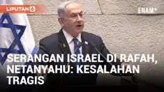 Serangan Israel di Rafah, Netanyahu Akui Ada Kesalahan