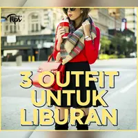 Outfit apa saja yang cocok untuk liburan? Yuk, kita cek video di atas!