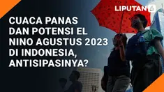 Cuaca Panas dan Potensi El Nino Agustus 2023 di Indonesia, Antisipasinya?