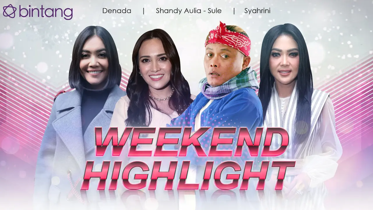 [Bintang] HL Weekend Highlight Denada, Shandy Aulia-Sule, Syahrini