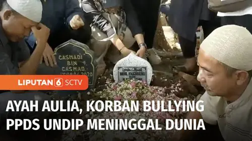 VIDEO: Ayah Almarhumah Aulia Risma, Korban Bullying PPDS Undip Meninggal Dunia