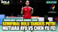 Highlight Mutiara Ayu Puspitasari Hadapi Chen Yu Fei di Semifinal Asian Games 2026 Thumbnail: