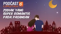 PODCAST: Zodiak yang Super Romantis pada Pasangan