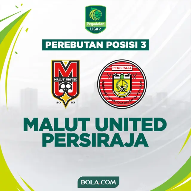 Perebutan Posisi 3 Liga 2 - Malut United Vs Persiraja Banda Aceh