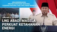 Proyek LNG Abadi Masela diyakini dapat memperkuat ketahanan energi nasional. Presiden Prabowo Subianto meresmikan pembangunan LNG Abadi Masela, setelah kehadirannya dinanti selama 3 dekade.