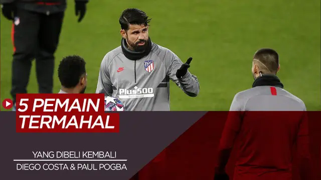 VIDEO: 5 Pesepak Bola yang Dibeli Lagi Klub Lamanya dengan Harga Tinggi, Termasuk Paul Pogba dan Diego Costa