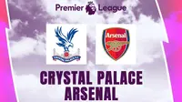 5 Faktor Arsenal Bakal Menang Mudah atas Crystal Palace di Laga Perdana Liga Inggris