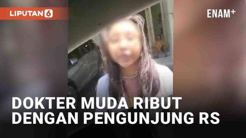 VIDEO: Viral Dokter Muda Ribut dengan Pengunjung RS di Medan, Ini Faktanya