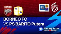 Borneo FC vs Barito Putera Jumat, (17/9/2021)