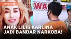 Duh, Anak Lilis Karlina Jadi Bandar Narkoba