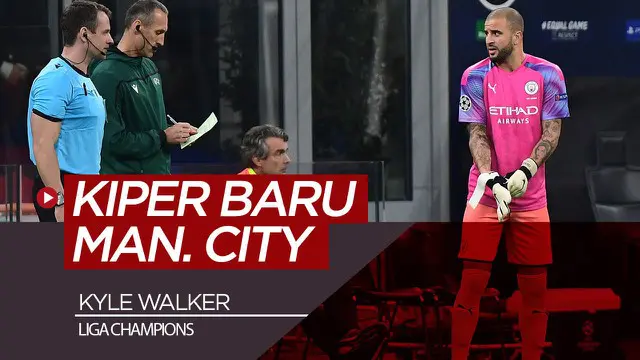 VIDEO: Kyle Walker Sukses Jadi Kiper Manchester City