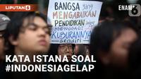 Demo Mahasiswa, Istana: Tak Ada Indonesia Gelap