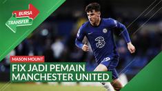 Berita Video, Bursa Transfer tentang kepindahan Mason Mount dari Chelsea ke MU