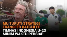 Mulai dari MU turuti strategi transfer Ratcliffe hingga Timnas Indonesia U-23 minim waktu persiapan, berikut sejumlah berita menarik News Flash Sport Liputan6.com.