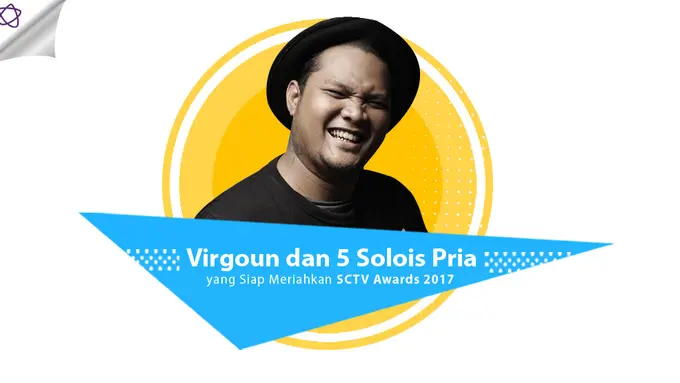[Bintang] Virgoun dan 5 Solois Pria yang Siap Meriahkan SCTV Awards 2017