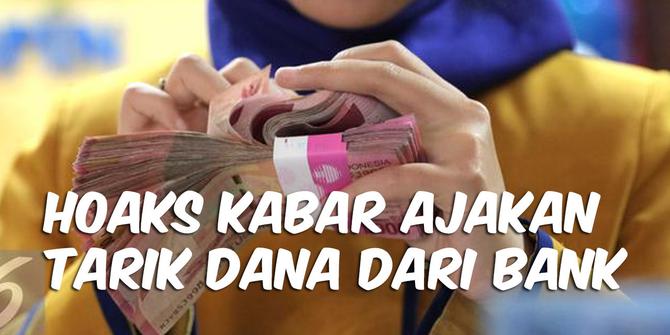 VIDEO CEK FAKTA: Hoaks Kabar Ajakan Tarik Dana dari Bank