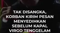 TAK DISANGKA, KORBAN KIRIM PESAN MENYEDIHKAN SEBELUM KAPAL VIRGO TENGGELAM
