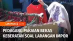 Larangan pemerintah untuk impor pakaian bekas mendapat penolakan dari pedagang baju bekas di Pontianak, Kalimantan Barat dan Tanjung Morawa, Sumatera Utara. Mereka menganggap kebijakan pemerintah bisa mematikan mata pencaharian pedagang pakaian bekas...