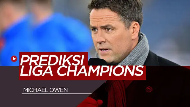 VIDEO: Michael Owen Jagokan Liverpool dan Manchester City di Liga Champions Musim ini