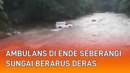 VIDEO: Viral Ambulans di Ende Terpaksa Seberangi Sungai Berarus Deras