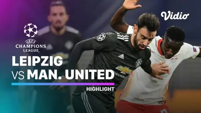 VIDEO: Highlights Liga Champions, RB Leipzig Mengalahkan Manchester United 3-2