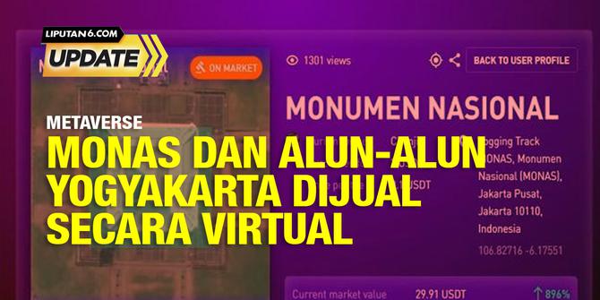 Liputan6 Update: Monas dan Alun-Alun Yogyakarta Dijual Secara Virtual, Metaverse Sudah di Depan Mata