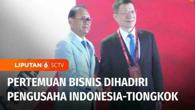VIDEO: 100 Pengusaha Indonesia Bertemu 75 Perusahaan Tiongkok dalam 'Business Matching'
