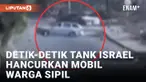 Syok! Mobil Warga Sipil di Gaza Hancur Ditembak Tank Israel
