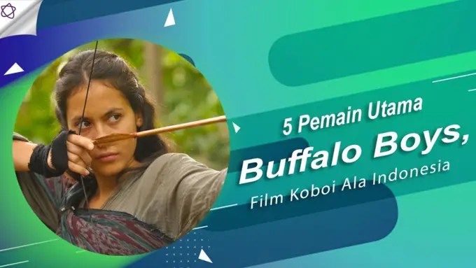 [Bintang] 5 Pemain Utama Buffalo Boys, Film Koboi Ala Indonesia