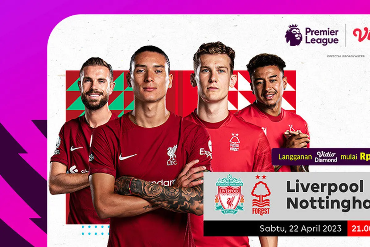 Tonton Live Streaming Liga Inggris 2022-23 Liverpool Vs Nottingham Forest di Vidio, Sabtu 22 April