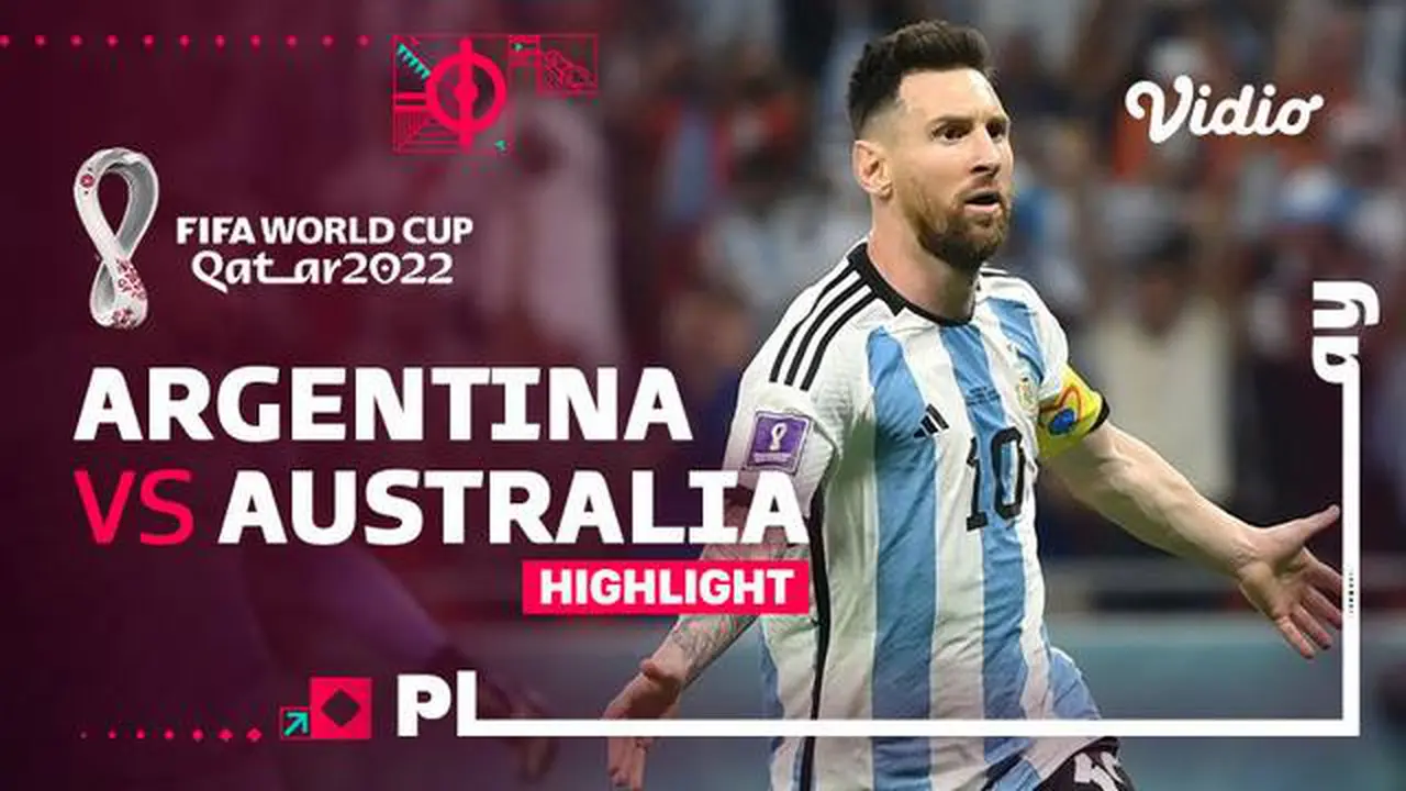 wk4d VIDEO: Highlights Piala Dunia 2022, Argentina Menang Tipis 2-1 atas Australia