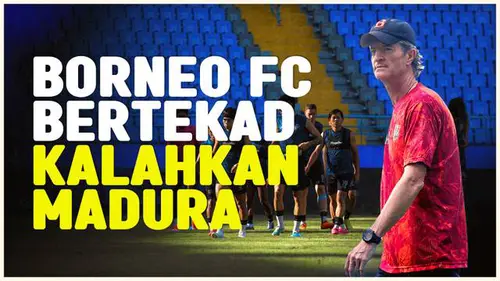 VIDEO: Telan 5 Kekalahan Beruntun, Borneo FC Ingin Balaskan Dendam Kontra Madura United