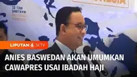 Bakal calon wakil presiden yang akan mendampingi Anies Baswedan dalam kontestasi pilpres 2024 mendatang, telah mengerucut pada satu nama. Rencananya, figur bakal cawapres akan diumumkan sepulang Anies menunaikan ibadah haji.