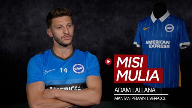 Berita video mantan pemain Liverpool, Adam Lallana, punya misi mulia di klub barunya, Brighton.