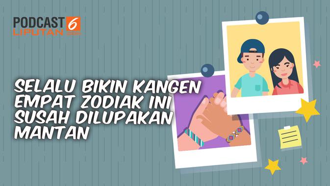 PODCAST ZODIAK yang Susah Dilupakan Mantan