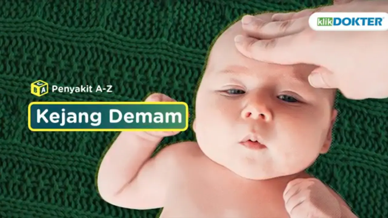 Cara Pencegahan Kejang Demam pada Anak. Sumber Foto: Klikdokter