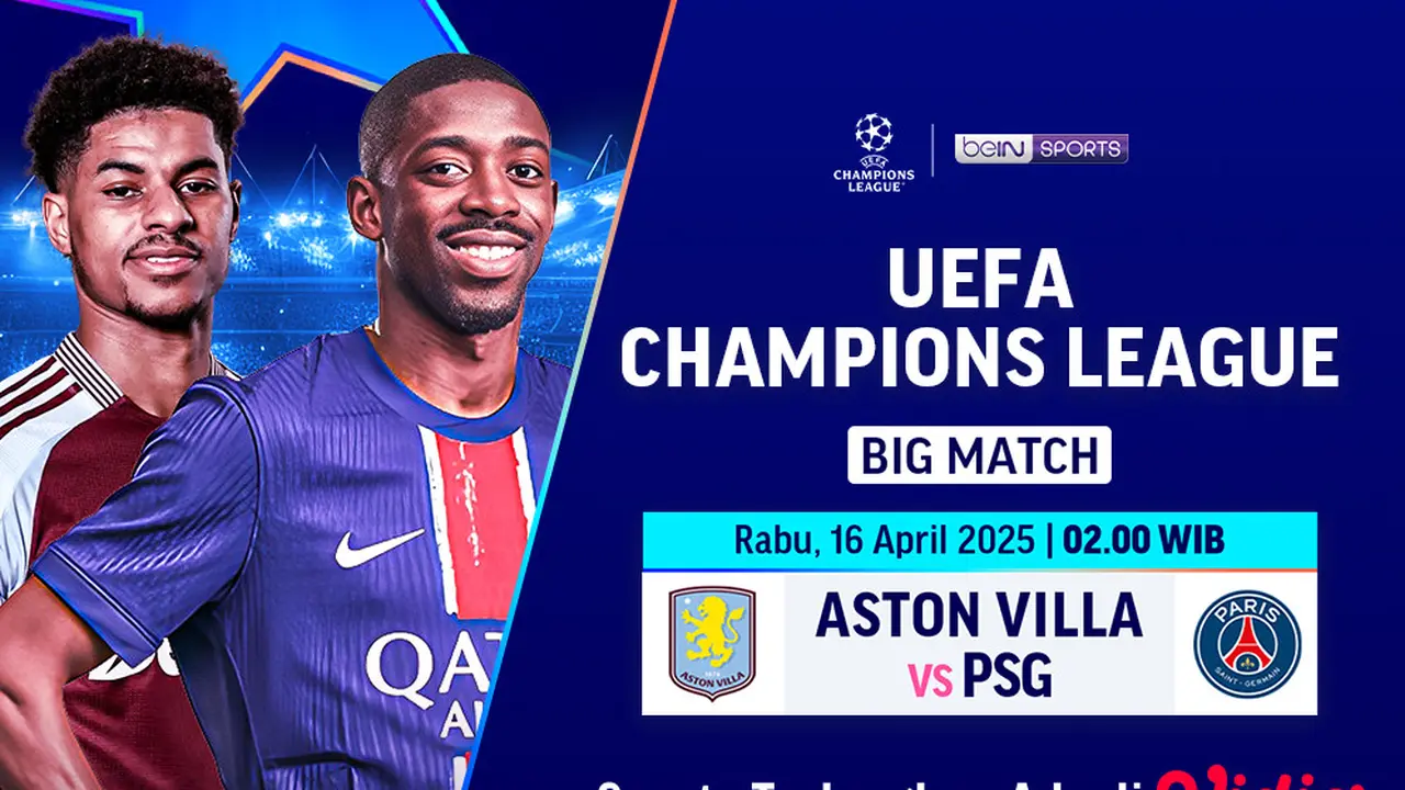 Link Siaran Langsung Liga Champions: Aston Villa vs PSG Perempat Final Leg 2 di Vidio