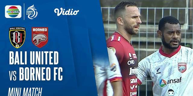 VIDEO: Momen-Momen Penting dalam Laga BRI Liga 1, Bali United Vs Borneo FC