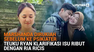 Mulai dari Marshanda dirukiah sebelum ke psikiater hingga Teuku Ryan klarifikasi isu ribut dengan Ria Ricis, berikut sejumlah berita menarik News Flash Showbiz Liputan6.com.