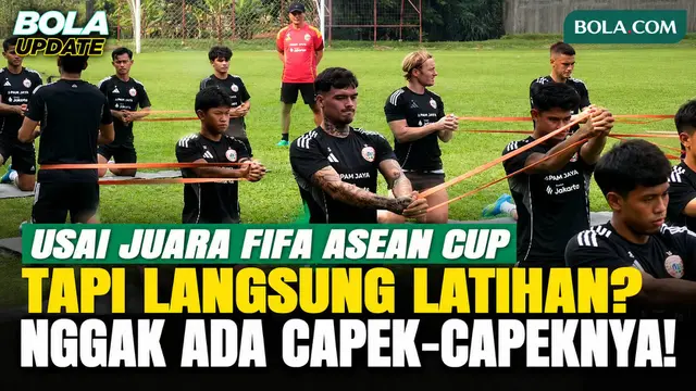 Usai Juara FIFA ASEAN Cup 2026, 5 Pemain Timnas Indonesia Langsung Latihan Bersama Persija Jelang Hadapi PSIM