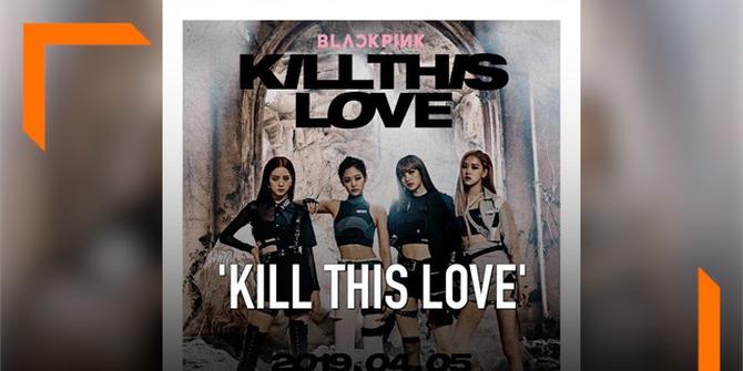 VIDEO: 'Kill This Love' BLACKPINK Ditonton 10 Juta Kali dalam 4 Jam