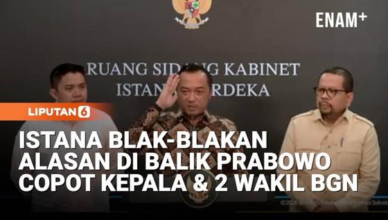 Istana Blak blakan Alasan di Balik Prabowo Copot 3 Pimpinan BGN, Ada Catatan Serius