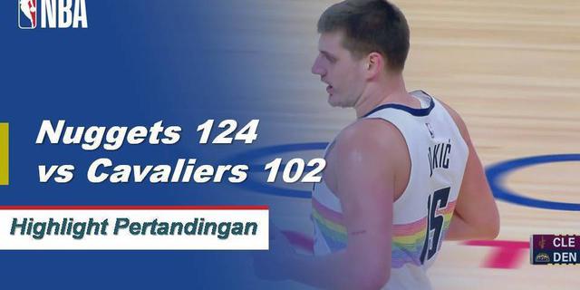 Cuplikan Pertandingan NBA : Nuggets 124 vs Cavaliers 102