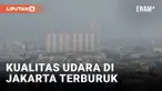 Kualitas Udara Jakarta Hari Ini Terburuk Kedua di Dunia
