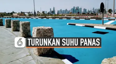 Pemerintahan Qatar melakukan upaya untuk menurunkan suhu udara yang panasnya menyentuh 46 derajat celcius. Salah satu upaya yang dilakukan adalah mengecat aspal menjadi berwarna biru di Jalan Abdullah Bin Jassim, Kota Doha.