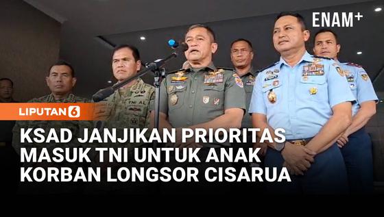 KSAD Janjikan Prioritas Masuk TNI untuk Anak Korban Longsor Cisarua