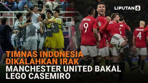 Timnas Indonesia Dikalahkan Irak, Manchester United Bakal Lego Casemiro