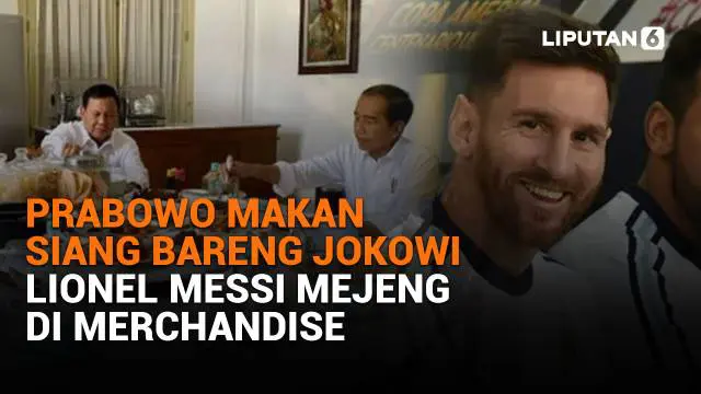 Mulai dari Prabowo makan siang bersama Presiden Jokowi hingga Lionel Messi yang mejeng di merchandise, berikut sejumlah berita menarik News Flash Liputan6.com.